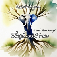Elephant Trees: A Book About Strength B0DYVRMBT2 Book Cover