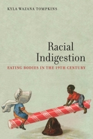 Racial Indigestion: Eating Bodies in the 19th Century 0814770037 Book Cover