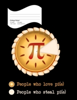 People Who Love Pi(e) Composition Book College Rule: 150 Pages For Grade School, High School, or College Students 172509651X Book Cover