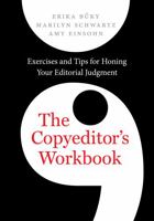 The Copyeditor's Workbook: Exercises and Tips for Honing Your Editorial Judgment 0520294351 Book Cover