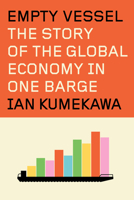 Empty Vessel: The Story of the Global Economy in One Barge 0593801474 Book Cover