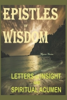 EPISTLES of WISDOM: Letters of Insight and Spiritual Acumen B0DYHZJJFW Book Cover