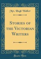 Stories of the Victorian Writers 1107544564 Book Cover
