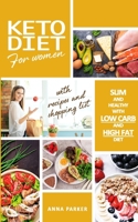 Keto Diet Cookbook: The Ultimate Guide for Women, to Lose Weight Quickly and Improve Health, with Appetizing Recipes and Meal Plans 1801686297 Book Cover