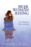 Bear Woman Rising: Two Women, One Journey 0999541978 Book Cover