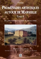 Promenades artistiques autour de Marseille - Tome II 2849109053 Book Cover