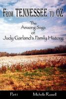 From Tennessee to Oz - The Amazing Saga of Judy Garland's Family History, Part 1 0980064228 Book Cover