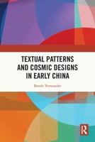 Textual Patterns and Cosmic Designs in Early China 1032735503 Book Cover