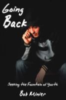 Going Back: Seeking the Fountain of Youth 1438922914 Book Cover