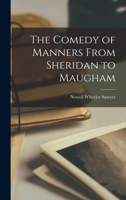 The Comedy of Manners From Sheridan to Maugham 1014345839 Book Cover