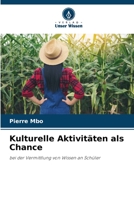 Kulturelle Aktivitäten als Chance: bei der Vermittlung von Wissen an Schüler 6205991314 Book Cover