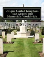 Unique United Kingdom War Graves and Memorials Worldwide 152298755X Book Cover