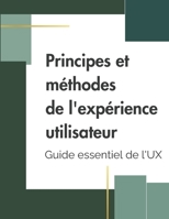 Principes et méthodes de l'expérience utilisateur: Guide essentiel de l'UX (French Edition) B0DQJZRN5L Book Cover