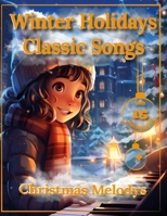 Winter Holidays Classic Songs - Christmas Melodys: Songs Texts, Sheet Music, and Coloring Adventures. For Adults and Kids - Piano Guide Tutorial. B0CNX5F8RF Book Cover