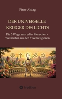 Der universelle Krieger des Lichts: Die 5 Wege zum edlen Menschen - Weisheiten aus den Weltreligionen (German Edition) 3384903889 Book Cover