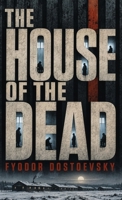 The House of the Dead: A Siberian Prison Narrative of Suffering, Survival, and Human Dignity B0HKPQG15G Book Cover