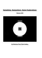 Sometime, Somewhere, Some Explorations: Volume 003 1300414901 Book Cover