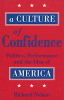A Culture of Confidence: Politics, Performance and the Idea of America 1604735759 Book Cover