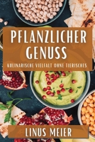Pflanzlicher Genuss: Kulinarische Vielfalt ohne Tierisches (German Edition) 1835794432 Book Cover