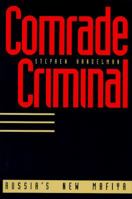 Comrade Criminal: Russia`s New Mafiya 0300063865 Book Cover