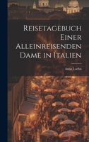 Reisetagebuch einer alleinreisenden Dame in Italien 1022516434 Book Cover