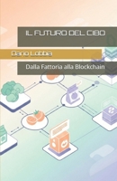IL FUTURO DEL CIBO: Dalla Fattoria alla Blockchain (Italian Edition) B0FKJMTF92 Book Cover