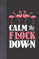 Calm The Flock Down: Pink Flamingos Undated 12 Month Calendar Planner Writing Journal With Lined Pages For Notes Planning And Organizing 1079964029 Book Cover