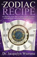 Zodiac Recipe: An Effortless Recipe That is Certain to Help You Better Understand Your Partners, Friends and Ourselves 1940265185 Book Cover