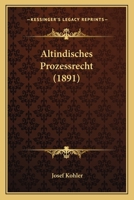 Altindisches Prozessrecht: Mit Einem Anhang, Altindischer Eigenthumserwerb 0270056823 Book Cover