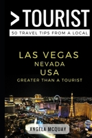Greater Than a Tourist - Las Vegas Nevada USA : 50 Travel Tips from a Local 1549564412 Book Cover