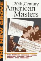 Twentieth-Century American Masters: Ives, Thomson, Sessions, Cowell, Gershwin, Copland, Carter, Barber, Cage, Bernstein (New Grove) 0393315886 Book Cover