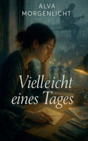 Vielleicht eines Tages (German Edition) B0FLGMCYCL Book Cover