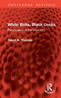 White Bolts, Black Locks: Participation in the Inner City 0043610676 Book Cover