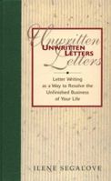 Unwritten Letters: Letter Writing As a Way to Finish the Unfinished Business of Your Life 0836254252 Book Cover