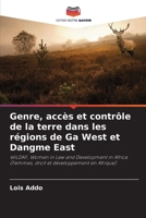 Genre, accès et contrôle de la terre dans les régions de Ga West et Dangme East (French Edition) 6207920430 Book Cover