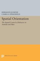 Spatial Orientation: The Spatial Control of Behavior in Animals and Man (Princeton Series in Neurobiology & Behaviour) 0691083649 Book Cover