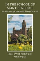 In the School of Saint Benedict: Benedictine Spirituality for Every Christian: Benedictine Spirituality for all Christians 0852449852 Book Cover