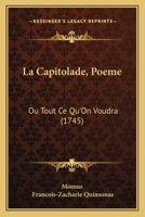 La Capitolade, Poeme: Ou Tout Ce Qu'On Voudra 1104137550 Book Cover