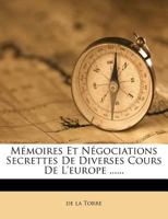 Memoires Et Negociations Secrettes de Diverses Cours de L'Europe ...... 1271460351 Book Cover
