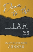 Down to the Liar (Trust Me) B0FBPGC2VB Book Cover