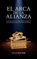 El arca de la alianza: El viaje del arca de Israel desde el monte Sinaí hasta el monte Moria B0FW46J1PV Book Cover