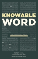 Knowable Word: Helping Ordinary People Learn to Study the Bible 1936760894 Book Cover