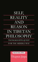 Self, Reality and Reason in Tibetan Philosophy: Tsongkhapa's Quest for the Middle Way 0415406056 Book Cover