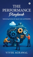 The Performance Playbook: Optimizing Systems for Speed, Scale and Reliability B0FVG1HR3L Book Cover