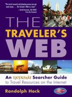 The Traveler's Web: An Extreme Searcher Guide to Travel Resources on the Internet 0910965757 Book Cover