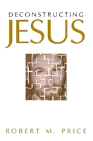 Deconstructing Jesus 1573927589 Book Cover