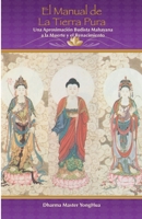 El Manual de la Tierra Pura: Una Aproximación Budista Mahayana a la Muerte y el Renacimiento B0BVDZ55JN Book Cover
