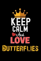 Keep Calm And Love Butterflies Notebook - Butterflies Funny Gift: Lined Notebook / Journal Gift, 120 Pages, 6x9, Soft Cover, Matte Finish 1673924654 Book Cover