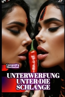 UNTERWERFUNG UNTER DIE SCHLANGE: Blutopfer und Herrschaft in der letzten aztekischen Dämmerung (SteelMind Erotikuniversum) (German Edition) B0GN5N4F4M Book Cover