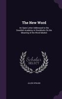 The New Word: An Open Letter Addressed to the Swedish Academy in Stockholm on the Meaning of the Word Idealist 1017540187 Book Cover